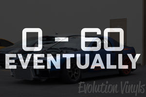 0-60 Eventually V1 Decal