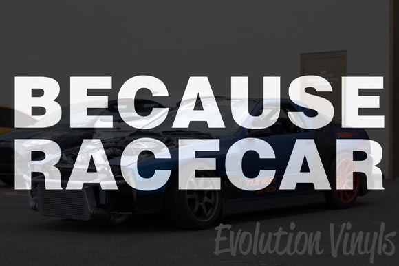 Because Racecar V1 Decal