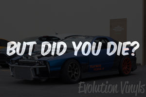 But Did You Die V1 Decal