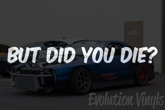 But Did You Die V1 Decal