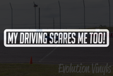 My Driving Scares Me Too V1 Decal