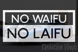 NO WAIFU NO LAIFU V1 Decal