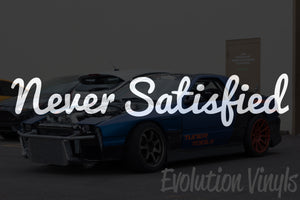 Never Satisfied V1 Decal