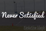 Never Satisfied V1 Decal