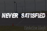 Never Satisfied V2 Decal