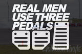 Real Men Use Three Pedals V1 Decal
