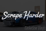 Scrape Harder V1 Decal