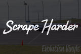 Scrape Harder V1 Decal