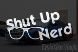 Shut Up Nerd V2 Decal