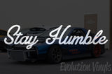 Stay Humble V1 Decal