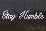 Stay Humble V1 Decal