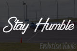Stay Humble V2 Decal